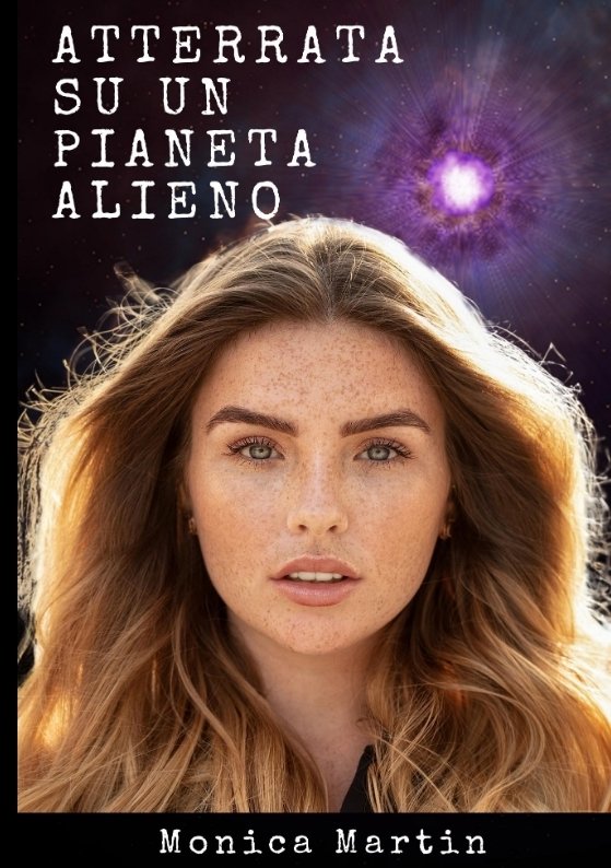 Atterrata su un Pianeta Alieno - Romanzo Scifi