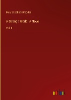 A Strange World. A Novel