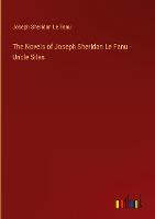 The Novels of Joseph Sheridan Le Fanu - Uncle Silas