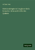 Histoire abrégée de l'origine et de la formation de la société dite des Quakers