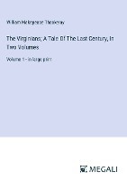 The Virginians; A Tale Of The Last Century, In Two Volumes