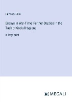 Essays in War-Time; Further Studies in the Task of Social Hygiene