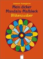 Mein dicker Mandala-Malblock, Blütenzauber