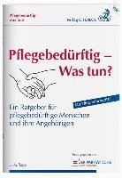 Pflegebedürftig - Was tun?