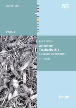 Grundlagen und Werkstoffe - Aluminium-Taschenbuch