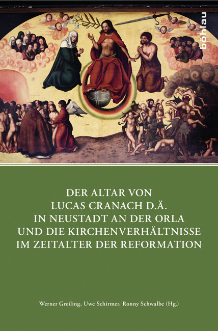 Der Altar von Lucas Cranach d.Ä. in Neustadt an der Orla und die Kirchenverhältnisse im Zeitalter der Reformation