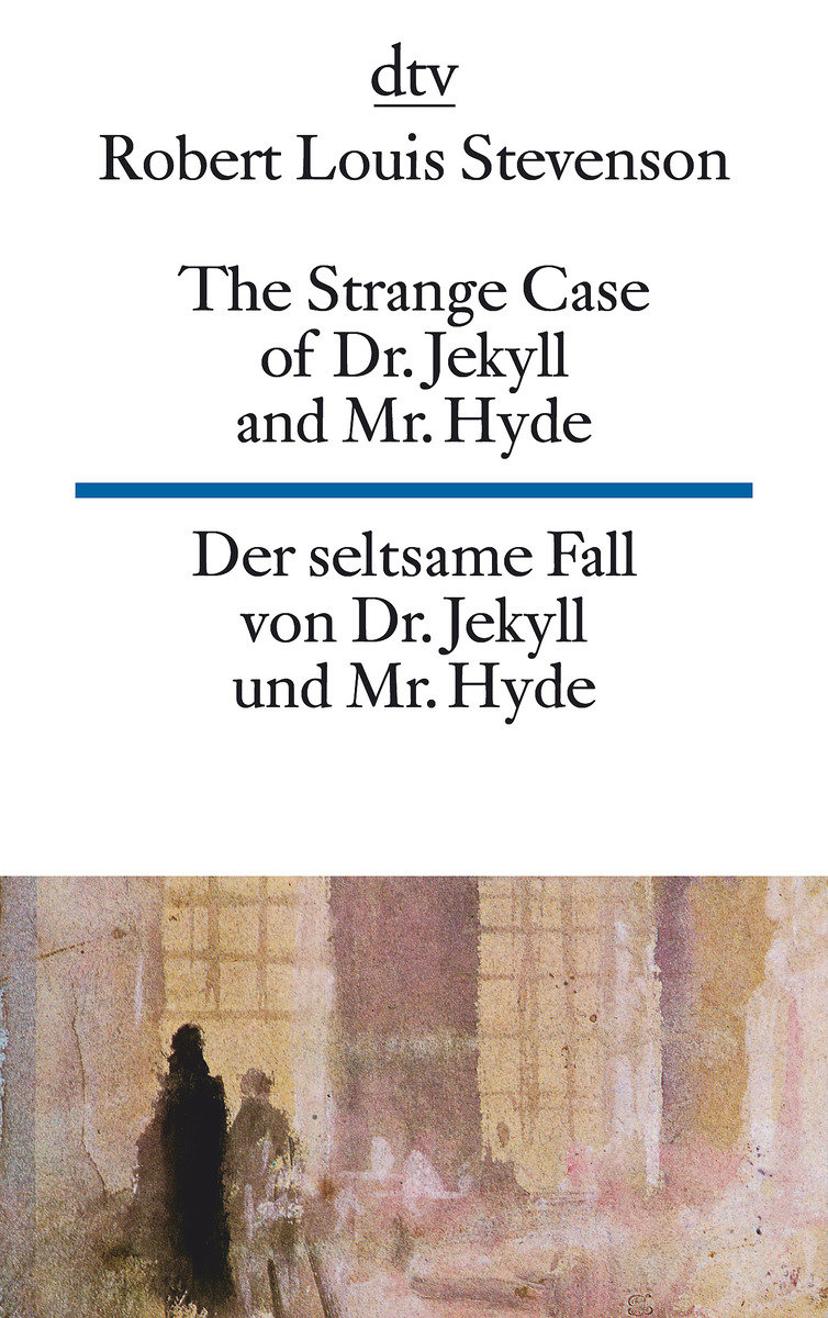 The Strange Case of Dr. Jekyll and Mr. Hyde. Der seltsame Fall von Dr. Jekyll und Mr. Hyde\