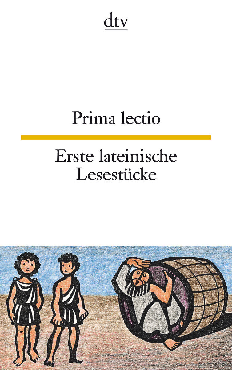 Prima lectio Erste lateinische Lesestücke. Erste lateinische Lesestücke\