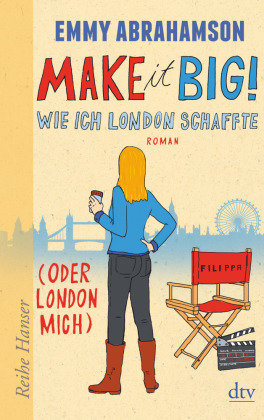 Make it Big! Wie ich London schaffte (oder London mich)