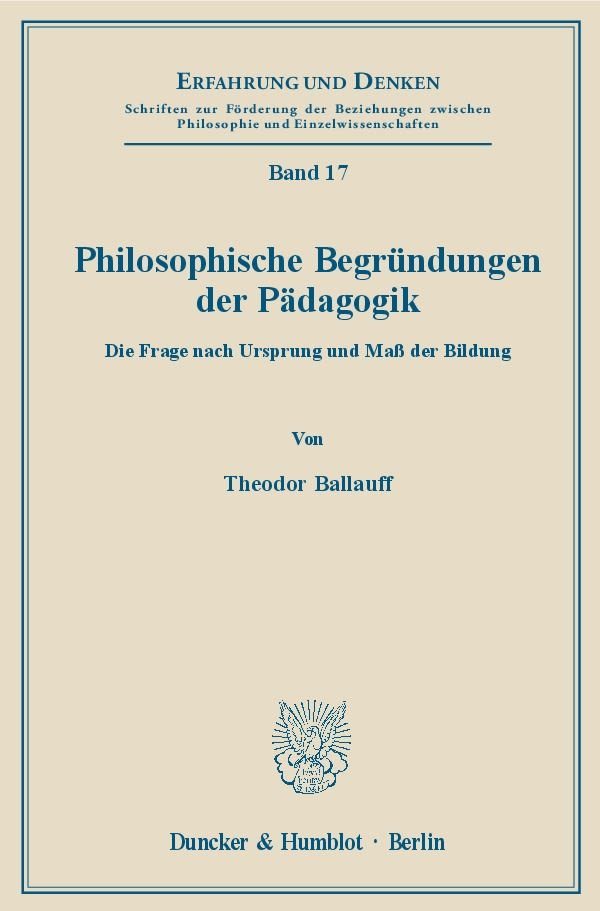 Philosophische Begründungen der Pädagogik.