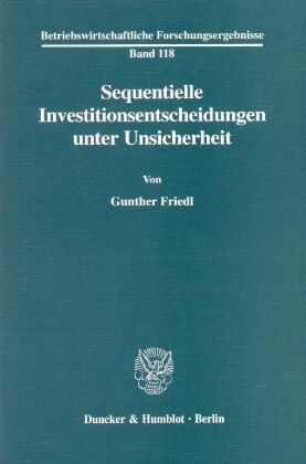 Sequentielle Investitionsentscheidungen unter Unsicherheit.