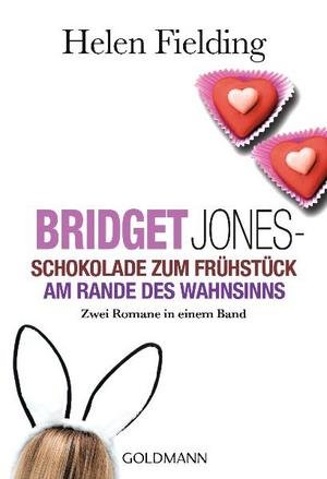 Schokolade zum Frühstück. Bridget Jones Am Rande des Wahnsinns\