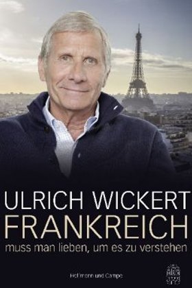 Frankreich muss man lieben, um es zu verstehen