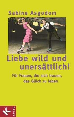 Liebe wild und unersättlich!