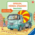 Spielen, Hören, Staunen: Baustelle. Ein Soundbuch ganz ohne Batterie und Elektronik