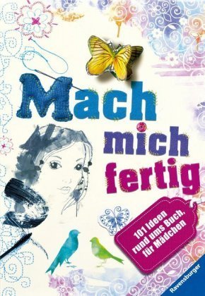 Mach mich fertig! 101 Ideen rund ums Buch für Mädchen; .