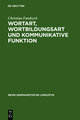 Wortart, Wortbildungsart und kommunikative Funktion