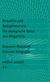 Empathie und Spiegelneurone. Die biologische Basis des Mitgefühls