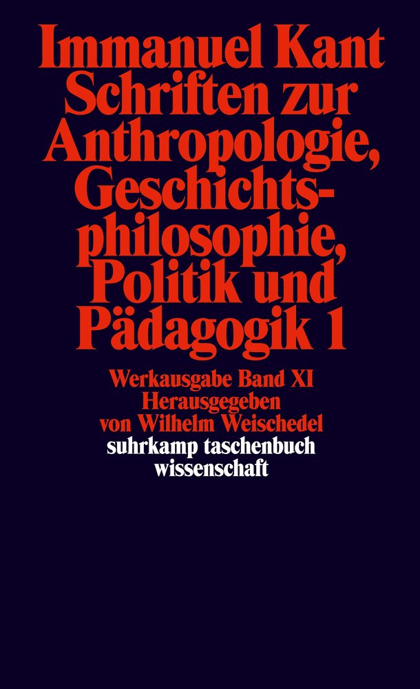 Schriften zur Anthropologie, Geschichtsphilosophie, Politik und Pädagogik Tl.1