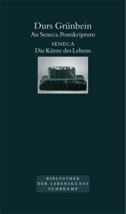 An Seneca. Postskriptum. Die Kürze des Lebens\