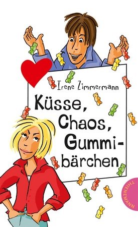 Küsse, Chaos, Gummibärchen