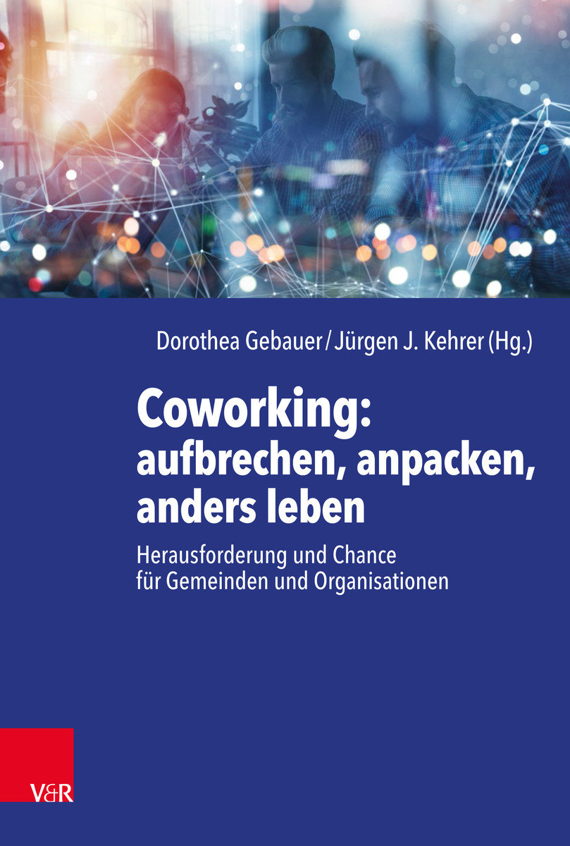 Coworking: aufbrechen, anpacken, anders leben