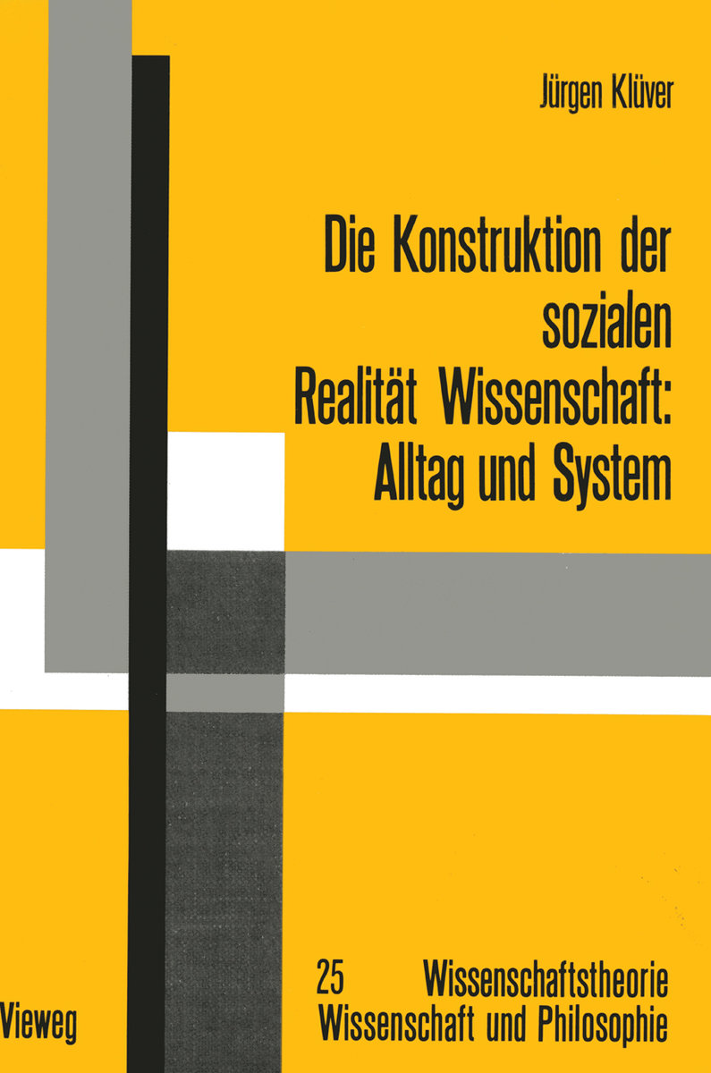 Die Konstruktion der sozialen Realität Wissenschaft - Alltag und System