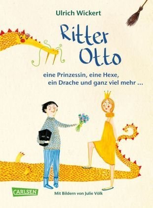 Ritter Otto, eine Prinzessin, eine Hexe, ein Drache und ganz viel mehr ...