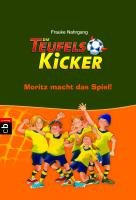 Die Teufelskicker - Moritz macht das Spiel!