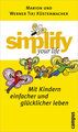 Simplify your life, Mit Kindern einfacher und glücklicher  leben