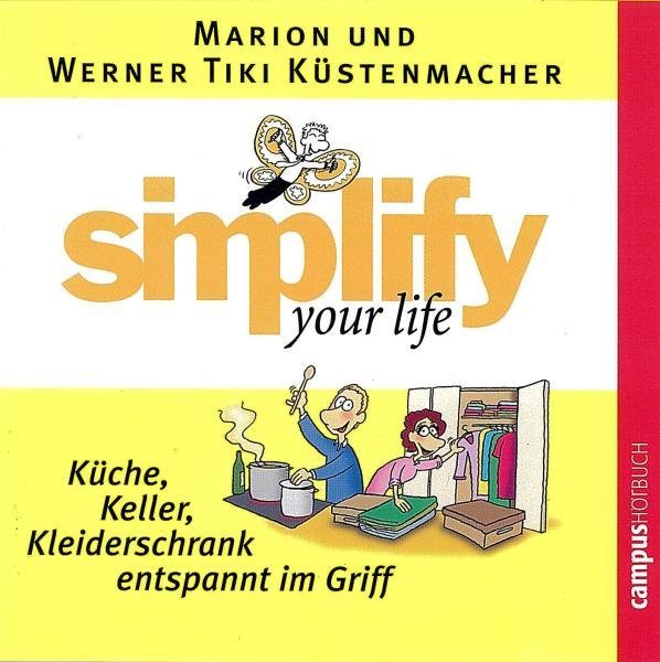 Simplify your life - Küche, Keller, Kleiderschrank entspannt im Griff, 1 Audio-CD