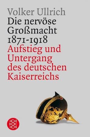 Die nervöse Großmacht 1871 -1918