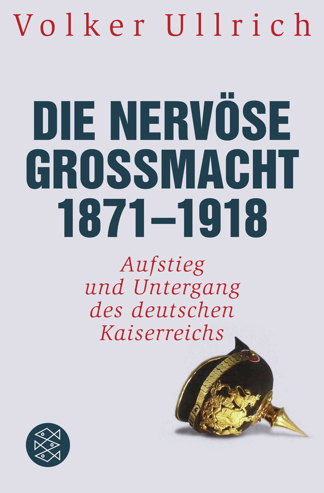 Die nervöse Großmacht 1871 - 1918