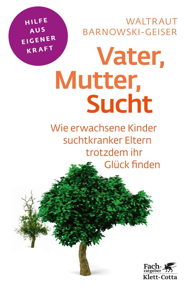 Vater, Mutter, Sucht (Fachratgeber Klett-Cotta, Bd.)