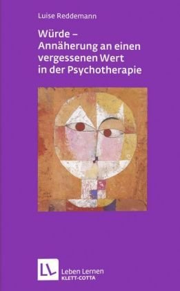 Würde - Annäherungen an einen vergessenen Wert in der Psychotherapie