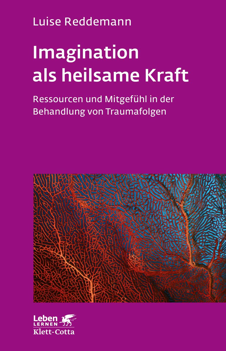 Imagination als heilsame Kraft (Imagination als heilsame Kraft. Zur Behandlung von Traumafolgen mit ressourcenorientiert