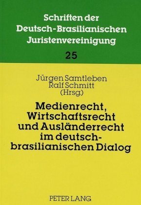 Medienrecht, Wirtschaftsrecht und Ausländerrecht im deutsch-brasilianischen Dialog