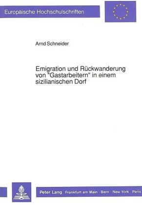 Emigration und Rückwanderung von 'Gastarbeitern' in einem sizilianischen Dorf