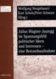 Julius Wagner-Jauregg im Spannungsfeld politischer Ideen und Interessen - eine Bestandsaufnahme