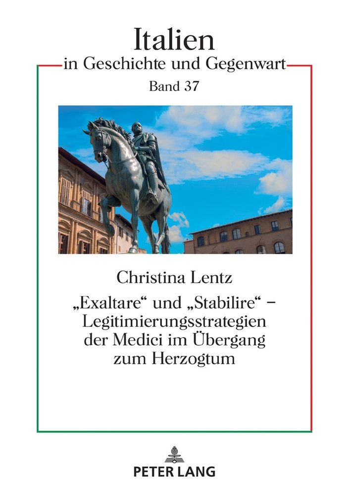 'Exaltare' und 'Stabilire' - Legitimierungsstrategien der Medici im Übergang zum Herzogtum