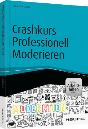 Crashkurs Professionell Moderieren - inkl. Arbeitshilfen online