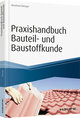 Praxishandbuch Bauteil- und Baustoffkunde