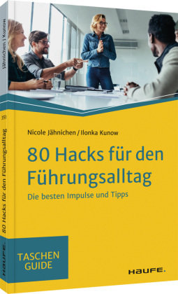 80 Hacks für den Führungsalltag