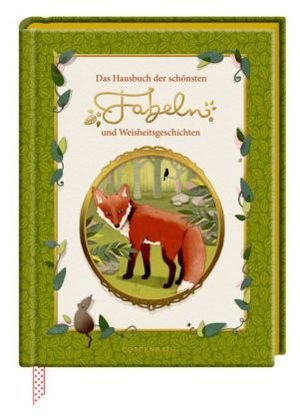 Das Hausbuch der schönsten Fabeln und Weisheitsgeschichten