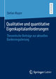 Qualitative und quantitative Eigenkapitalanforderungen