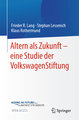 Altern als Zukunft - eine Studie der VolkswagenStiftung