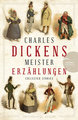 Charles Dickens - Meistererzählungen (Neuübersetzung)