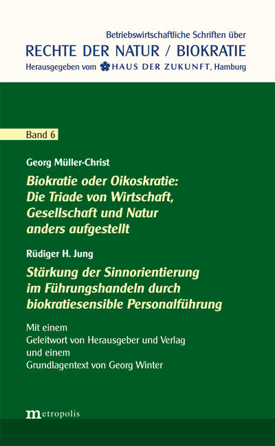 Biokratie oder Oikoskratie: Die Triade von Wirtschaft, Gesellschaft und Natur anders aufgestellt Stärkung der Sinnorient