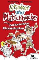 Stinker und Matschbacke und die abschauderlichen Pizza-Schurken