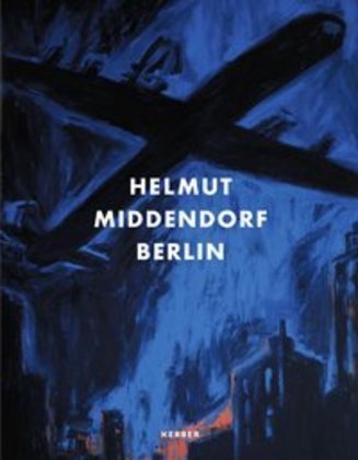 Helmut Middendorf. Berlin - Die Achtziger